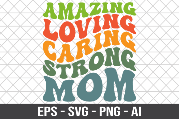 Amazing Loving Caring Strong Mom SVG: Graphics for Crafts