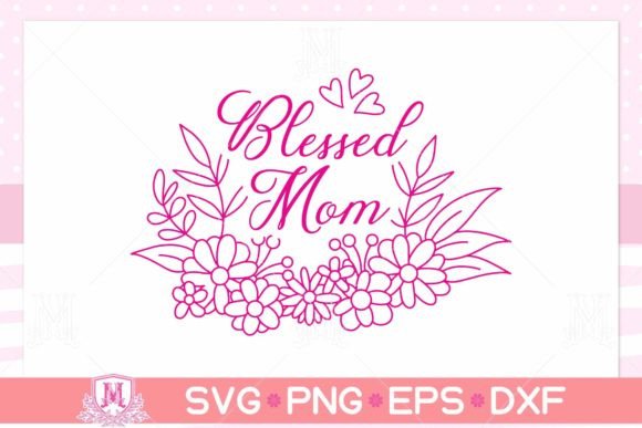 Blessed Mom SVG, PNG, EPS, DXF: Graphics for Crafts