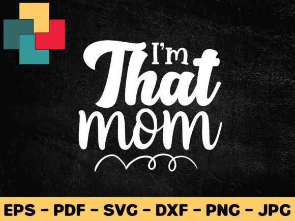 I'm That Mom Svg Design