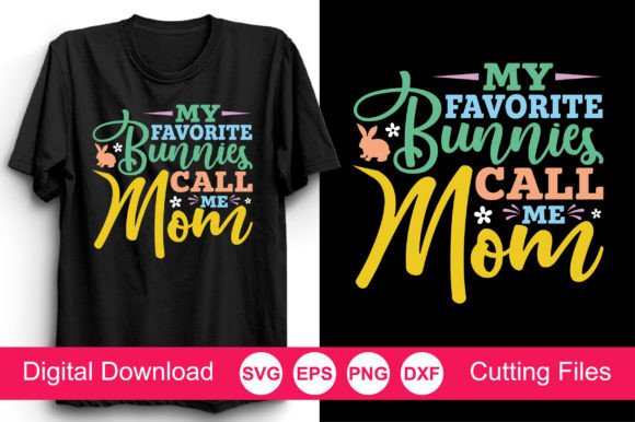 My Favorite Bunnies Call Me Mom: Graphics for Crafts