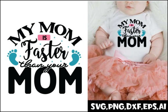 My Mom is Faster Than Your Mom Svg: Graphics for Crafts
