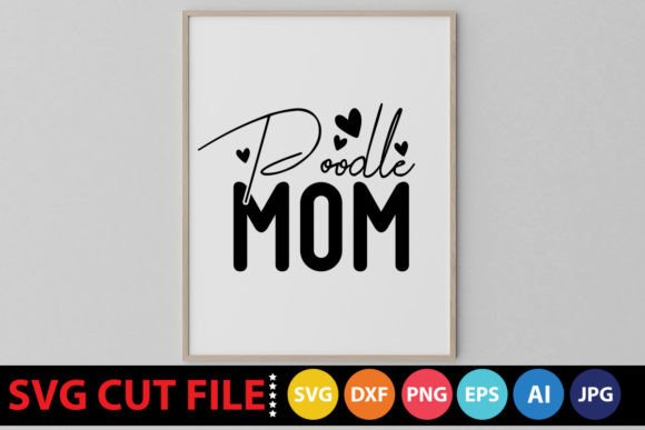Poodle Mom SVG: A Designer's Take on Stitching This Cute Motif
