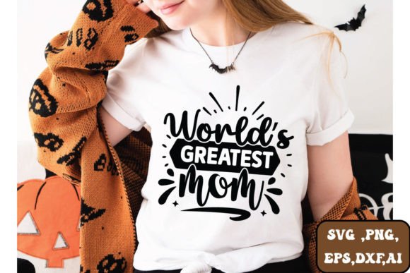 World's Greatest Mom SVG: Graphics for Crafts
