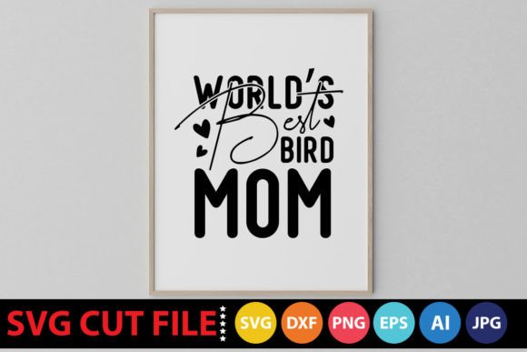 World’s Best Bird Mom SVG: Graphics and Crafts Made Simple