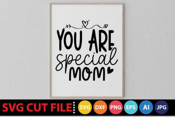 You Are Special Mom SVG: Premium Graphics for Crafts